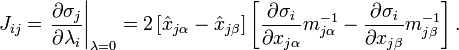  J_{ij} = \left.\frac{\partial\sigma_j}{\partial\lambda_i}\right|_{\mathbf \lambda=0} =  2\left[\hat{x}_{j\alpha} - \hat{x}_{j\beta}\right]\left[\frac{\partial \sigma_i}{\partial x_{j\alpha}} m_{j\alpha}^{-1} - \frac{\partial \sigma_i}{\partial x_{j\beta}} m_{j\beta}^{-1}\right]. 