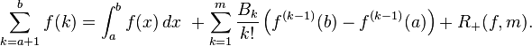  \sum\limits_{k=a+1}^{b} f(k)=\int_a^b f(x)\,dx \ + \sum\limits_{k=1}^m \frac{B_k}{k!} \left(f^{(k-1)}(b)-f^{(k-1)}(a)\right)+R_+(f,m). 