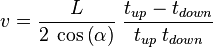 v = \frac{L}{{2\;\cos \left( \alpha  \right)}}\;\frac{{t_{up}  - t_{down} }}{{t_{up} \;t_{down} }}