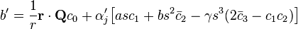b'=\frac{1}{r}\mathbf{r}\cdot\mathbf{Q}c_0+\alpha_j'\big[asc_1+bs^2\bar{c}_2-\gamma s^3(2\bar{c}_3-c_1c_2)\big]