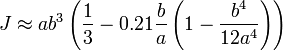 J \approx a b^3 \left ( \frac{1}{3}-0.21 \frac{b}{a} \left ( 1- \frac{b^4}{12a^4} \right ) \right )