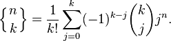 \left\{ {n \atop k}\right\} = \frac{1}{k!}\sum_{j=0}^{k} (-1)^{k-j} \binom{k}{j} j^n.