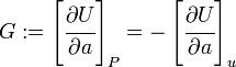 G := \left[\cfrac{\partial U}{\partial a}\right]_P = -\left[\cfrac{\partial U}{\partial a}\right]_u