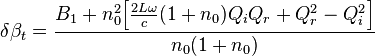 {\displaystyle  \quad \delta \beta_t = \frac{B_1 + n_0^2 \Big[\frac{2L\omega}{c}(1+n_0) Q_i Q_r + Q_r^2-Q_i^2\Big]}{n_0 (1+n_0)}}