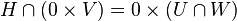 H\cap(0\times V)=0\times(U\cap W)