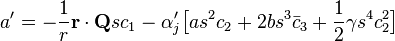 a'=-\frac{1}{r}\mathbf{r}\cdot\mathbf{Q}sc_1-\alpha_j'\big[as^2c_2+2bs^3\bar{c}_3+\frac{1}{2}\gamma s^4c^2_2\big]