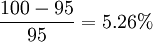 \frac{100-95}{95} = 5.26\%