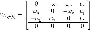  W_{i,j(k)}=\left[ \begin{array}{ccc|c} 0 & -\omega_z & \omega_y & v_x \\ \omega_z & 0 & -\omega_x & v_y \\ -\omega_y & \omega_x & 0 & v_z \\
\hline
0 & 0 & 0 & 0 \end{array}\right]