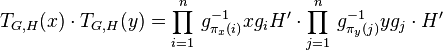 T_{G,H}(x)\cdot T_{G,H}(y)=
\prod_{i=1}^n\,g_{\pi_x(i)}^{-1}xg_iH^\prime\cdot\prod_{j=1}^n\,g_{\pi_y(j)}^{-1}yg_j\cdot H^\prime