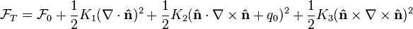 \mathcal{F}_{T}=\mathcal{F}_{0}+\frac{1}{2}K_1(\nabla\cdot\mathbf{\hat{n}})^2+\frac{1}{2}K_2(\mathbf{\hat{n}}\cdot\nabla\times\mathbf{\hat{n}}+q_0)^2+\frac{1}{2}K_3(\mathbf{\hat{n}}\times\nabla\times\mathbf{\hat{n}})^2