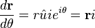 
\frac{d  \mathbf{r}}{d\theta} = r \hat{ u} {i} e^{{i} \theta} = \mathbf{r} {i}
