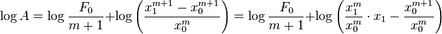  \log A = \log \frac{F_0}{m+1} + \log \left(\frac{x_1^{m+1}-x_0^{m+1}}{x_0^m}\right) = \log \frac{F_0}{m+1} + \log \left(\frac{x_1^m}{x_0^m}\cdot x_1 - \frac{x_0^{m+1}}{x_0^m}\right) 