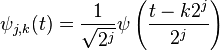  \psi_{j,k}(t)= \frac{1}{\sqrt{2^j}} \psi \left( \frac{t - k 2^j}{2^j} \right) 