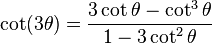 \cot (3\theta) = \frac{3 \cot\theta - \cot^3\theta}{1 - 3 \cot^2\theta}