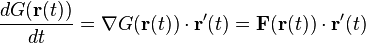 \frac{dG(\mathbf{r}(t))}{dt} = \nabla G(\mathbf{r}(t)) \cdot \mathbf{r}'(t) = \mathbf{F}(\mathbf{r}(t)) \cdot \mathbf{r}'(t)