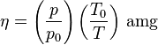 \eta= \left(\frac{p}{p_0}\right)\left(\frac{T_0}{T}\right)\, {\rm amg}