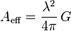 A_{\mathrm{eff}} =  {\lambda^2 \over 4 \pi} \, G 