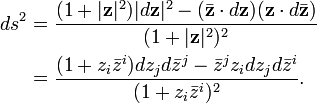 \begin{align}
ds^2 &= \frac{(1+|\mathbf{z}|^2)|d\mathbf{z}|^2 - (\bar{\mathbf{z}}\cdot d\mathbf{z})(\mathbf{z}\cdot d\bar{\mathbf{z}})}{(1+|\mathbf{z}|^2)^2}\\
&= \frac{(1+z_i\bar{z}^i)dz_jd\bar{z}^j - \bar{z}^j z_idz_jd\bar{z}^i}{(1+z_i\bar{z}^i)^2}.
\end{align}
