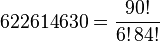 622614630 = \frac{90!}{6! \, 84!}