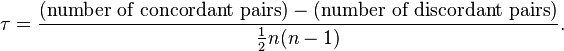 \tau = \frac{(\text{number of concordant pairs}) - (\text{number of discordant pairs})}{\frac{1}{2} n (n-1) } .