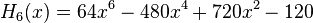 H_6(x)=64x^6-480x^4+720x^2-120\,