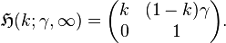 \mathfrak{H}(k; \gamma, \infty) =
\begin{pmatrix}
k & (1 - k) \gamma \\
0 &  1
\end{pmatrix}.