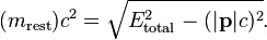 (m_\mathrm{rest})c^2=\sqrt{E_\mathrm{total}^2-(|\mathbf{p}|c)^2}.\!