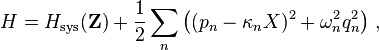 H=H_\mathrm{sys}(\mathbf{Z})+\frac{1}{2}\sum_n\left((p_n-\kappa_nX)^2+\omega_n^2q_n^2\right)\,,