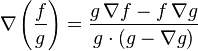 \nabla\left( \frac{f}{g} \right)= \frac {g \,\nabla f - f \,\nabla g}{g \cdot (g - \nabla g)}