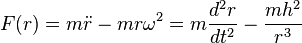 
F(r) = 
m \ddot{r} - m r \omega^{2} =
m\frac{d^{2}r}{dt^{2}} - \frac{mh^{2}}{r^{3}}
