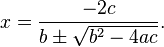 x=\frac{-2c}{b\pm\sqrt{b^2-4ac}}.