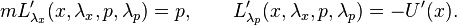 
m L'_{\lambda_x} (x, \lambda_x, p, \lambda_p) = p, \qquad L'_{\lambda_p} (x, \lambda_x, p, \lambda_p) = -U'(x).
