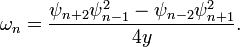 \omega_{n}=\frac{\psi_{n+2}\psi_{n-1}^{2}-\psi_{n-2}\psi_{n+1}^{2}}{4y}.