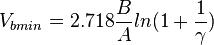 V_{bmin} = 2.718 {B\over A} ln (1+ {1\over \gamma})