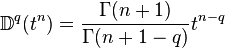 \mathbb{D}^q(t^n)=\frac{\Gamma(n+1)}{\Gamma(n+1-q)}t^{n-q}