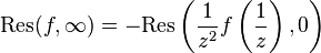  \mathrm{Res}(f,\infty) = -\mathrm{Res}\left( {1\over z^2}f\left({1\over z}\right), 0  \right)