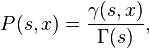 P(s,x)=\frac{\gamma(s,x)}{\Gamma(s)},