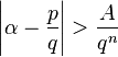   \left| \alpha - \frac{p}{q}  \right | > \frac{A}{q^n} 