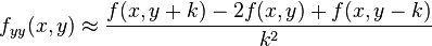  f_{yy}(x,y) \approx  \frac{f(x,y+k) - 2 f(x,y) + f(x,y-k)}{k^2} \ 