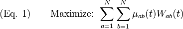 
\text{(Eq. 1)} \qquad
\text{Maximize: } \sum_{a=1}^N\sum_{b=1}^N\mu_{ab}(t)W_{ab}(t)  
