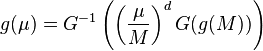 g(\mu)=G^{-1}\left(\left(\frac{\mu}{M}\right)^d G(g(M))\right)