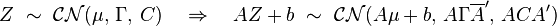 
    Z\ \sim\ \mathcal{CN}(\mu,\, \Gamma,\, C) \quad\Rightarrow\quad AZ+b\ \sim\ \mathcal{CN}(A\mu+b,\, A\Gamma\overline{A}',\, ACA')
  