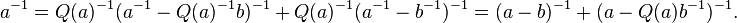 \displaystyle{a^{-1}= Q(a)^{-1}(a^{-1} - Q(a)^{-1}b)^{-1} + Q(a)^{-1}(a^{-1} - b^{-1})^{-1}= (a -b)^{-1} + (a-Q(a)b^{-1})^{-1}.}