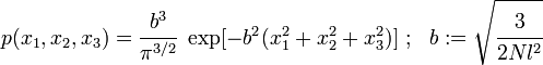 
   p(x_1,x_2,x_3) = \cfrac{b^3}{\pi^{3/2}}~\exp[-b^2(x_1^2 + x_2^2 + x_3^2)] ~;~~ b := \sqrt{\cfrac{3}{2Nl^2}}
 