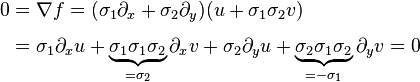 
\begin{align}
0 & =\nabla f= ( \sigma_1 \partial_x + \sigma_2 \partial_y )(u + \sigma_1 \sigma_2 v) \\[4pt]
& =\sigma_1 \partial_x u + \underbrace{\sigma_1 \sigma_1 \sigma_2}_{=\sigma_2} \partial_x v + \sigma_2 \partial_y u + \underbrace{\sigma_2 \sigma_1 \sigma_2}_{=-\sigma_1} \partial_y v =0
\end{align}
