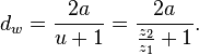  d_w = \frac{2a}{u+1} = \frac{2a}{\frac{z_2}{z_1}+1}. 