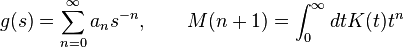  g(s)= \sum_{n=0}^{\infty}a_{n} s^{-n},  \qquad M(n+1)=\int_{0}^{\infty}dtK(t)t^{n} 