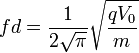  fd = \frac{1}{2\sqrt\pi}\sqrt \frac{qV_0}{m}