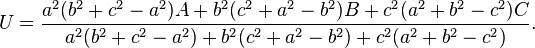  U = \frac{a^2(b^2+c^2-a^2)A+b^2(c^2+a^2-b^2)B+c^2(a^2+b^2-c^2)C}{a^2(b^2+c^2-a^2)+b^2(c^2+a^2-b^2)+c^2(a^2+b^2-c^2)}.