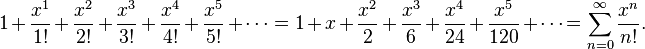 1 + \frac{x^1}{1!} + \frac{x^2}{2!} + \frac{x^3}{3!} + \frac{x^4}{4!} + \frac{x^5}{5!}+ \cdots = 1 + x + \frac{x^2}{2} + \frac{x^3}{6} + \frac{x^4}{24} + \frac{x^5}{120} + \cdots\! = \sum_{n=0}^\infty \frac{x^n}{n!}.